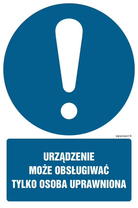 Znak GL001 Urządzenie może obsługiwać tylko osoba uprawniona, 500x750 mm, PN - Płyta 1 mm