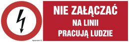 Znak HD010 Nie załączać na linii pracują ludzie, 200x67 mm, FN - Folia samoprzylepna