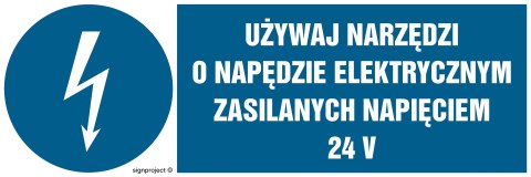 Znak HF016 Używaj narzędzi o napędzie elektrycznym zasilanym napięciem 24V, 200x67 mm, FN - Folia samoprzylepna