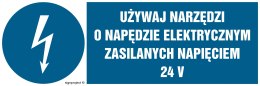 Znak HF016 Używaj narzędzi o napędzie elektrycznym zasilanym napięciem 24V, 200x67 mm, PN - Płyta 1 mm