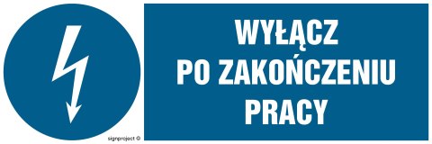 Znak HF017 Wyłącz po zakończeniu pracy, 200x67 mm, FN - Folia samoprzylepna